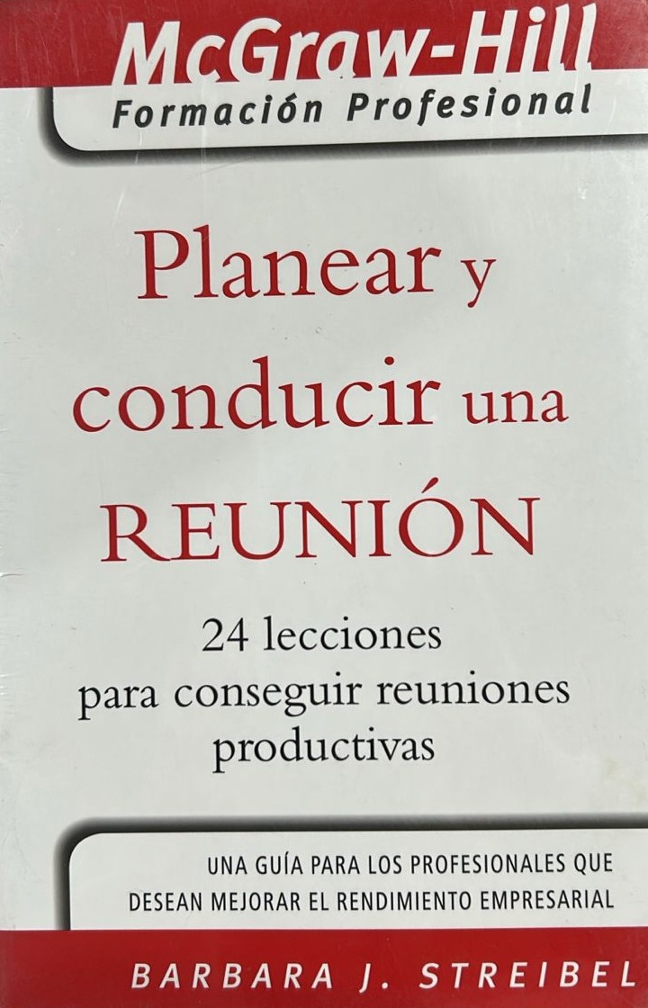 Planear y conducir una reunión: 24 Lecciones para conseguir reuniones productivas 