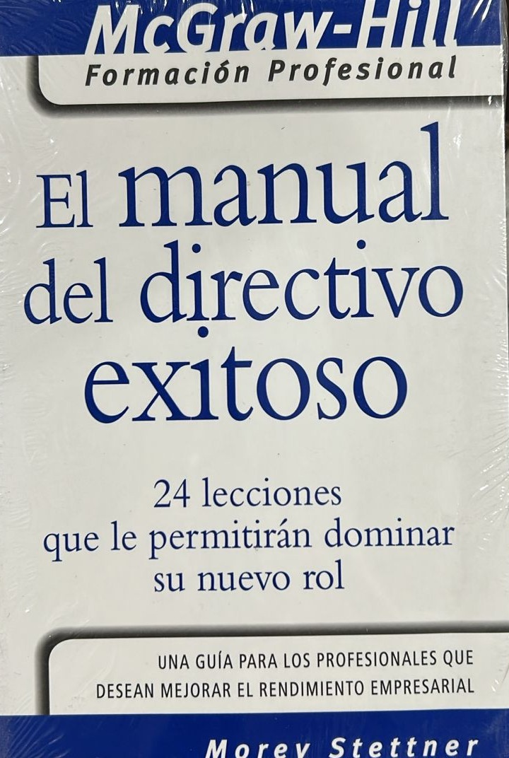 El manual del directivo exitoso: 24 lecciones que le permitirán dominar su nuevo rol 