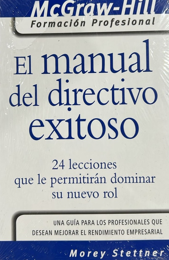 El manual del directivo exitoso: 24 lecciones que le permitirán dominar su nuevo rol 