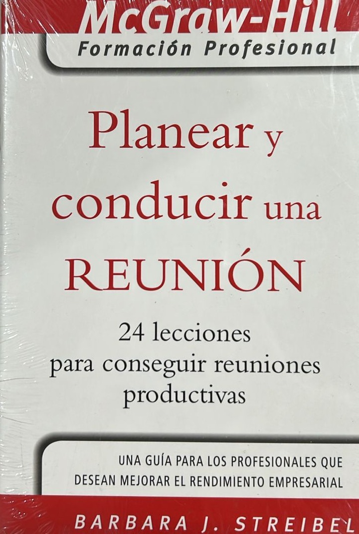 Planear y conducir una reunión: 24 lecciones para conseguir reuniones productivas