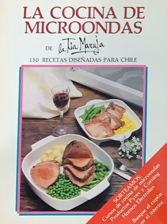 La Cocina de Microondas: 150 recetas diseñadas para Chile