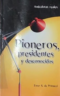 Pioneros, Presidentes y Desconocidos