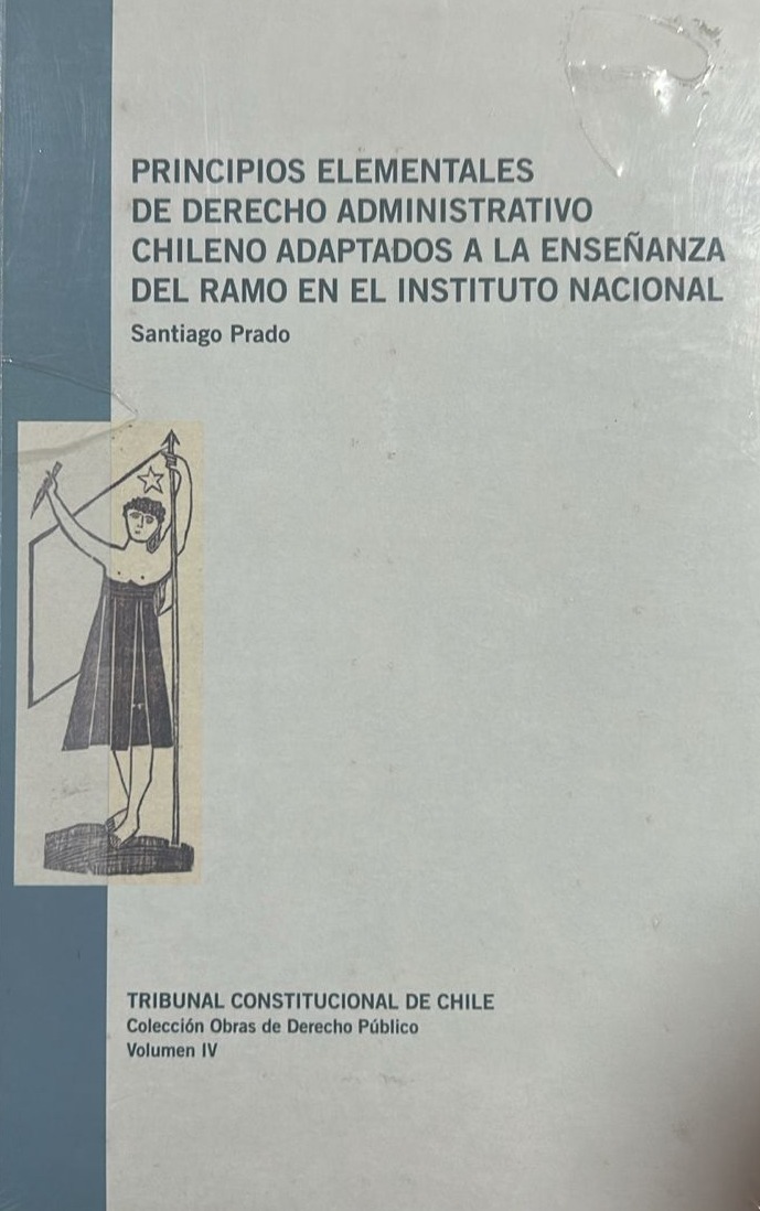 Principios elementales de Derecho Administrativo Chileno adaptados a la enseñanza del ramo en el Instituto Nacional