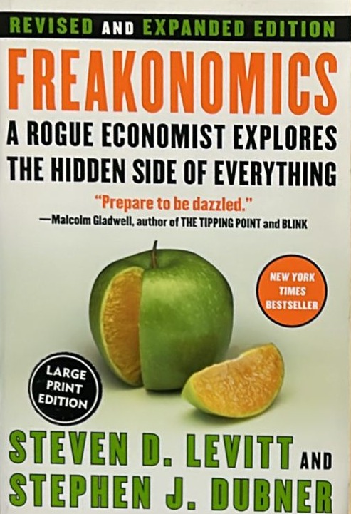 Freakonomics: A rogue economist explores the hidden side of everything