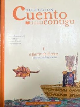 Colección cuento contigo I : a partir de 6 años : cuentos, relatos y poemas
