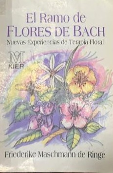 El ramo de flores de Bach: Nuevas experiencias de terapia floral