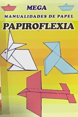 Mega Manualidades de papel Papiroflexia