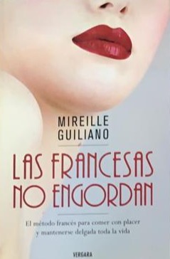 Las francesas no engordan: El método francés para comer con placer y mantener delgada toda la vida