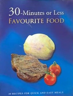 30-Minutes or Less Favourite Food: 40 recipes for quick and easy meals / Tapa Dura