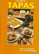 Tapas: Las Clásicas: Recetas Originales de la Cocina Española / Tapa Dura