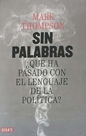 Sin palabras ¿Qué ha pasado con el lenguaje de la política? 