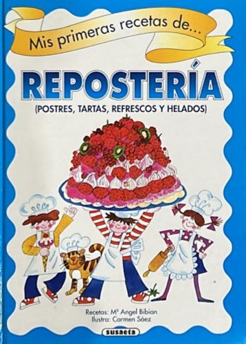 Mis primeras recetas de... Repostería (Postres, tartas, refresco y helados) / Tapa Dura