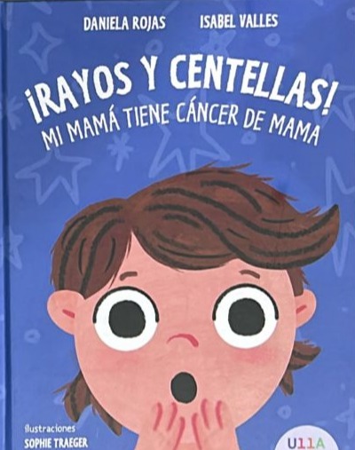 ¡Rayos y Centellas! Mi mamá tiene cáncer de mama / Tapa Dura