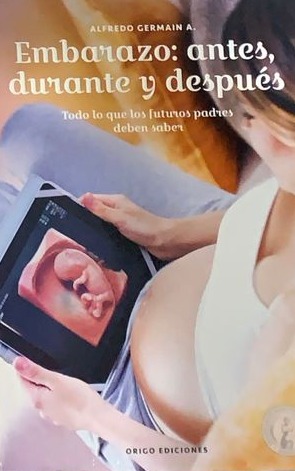 Embarazo: antes, durante y después (todo lo que los futuros padres deben saber)