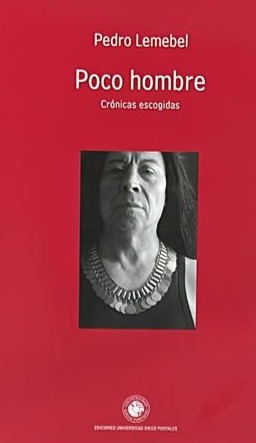 Poco hombre: Crónicas escogidas