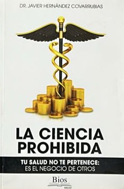 La ciencia prohibida: Tu salud no te pertenece: es el negocio de otros
