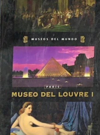Museos del mundo: Paris - Museo del Louvre I / Tapa Dura