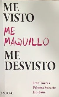 Me visto, me maquillo, me desvisto