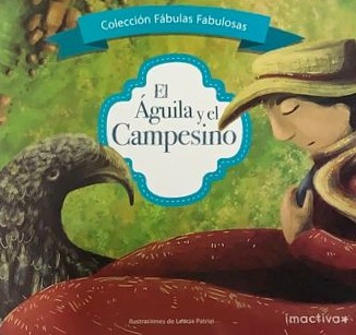 Colección fábulas fabulosas: El águila y el campesino