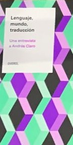 Lenguaje, mundo, traducción: Una entrevista a Andrés Claro