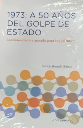 1973: A 50 años del golpe de Estado - Lecciones del pasado, para hoy y el futuro