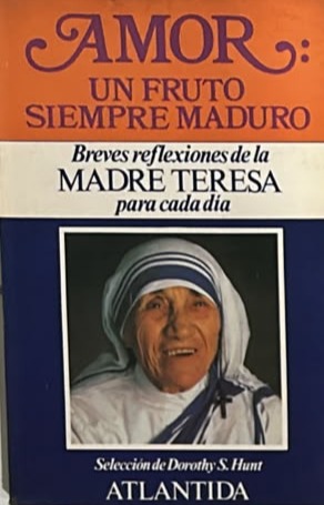 Amor: Un fruto siempre maduro: Breves reflexiones de la Madre Teresa para cada día