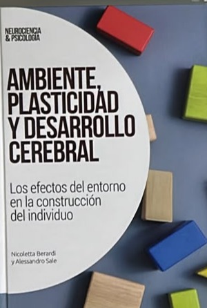 Ambiente, plasticidad y desarrollo cerebral: Los efectos del entorno en la construcción del individuo / Tapa Dura