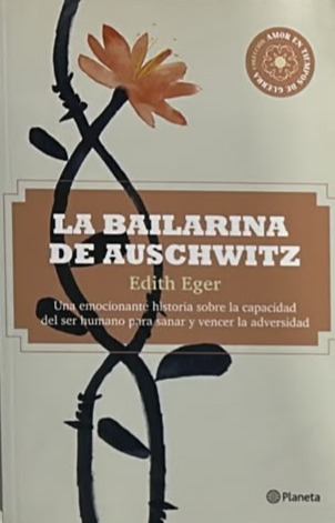 La bailarina de Auschwitz: Una emocionante historia sobre la capacidad del ser humano para sanar y vencer la adversidad