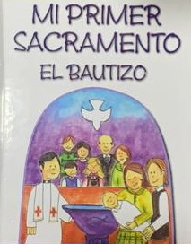 Mi Primer Sacramento: El Bautizo / Tapa Dura