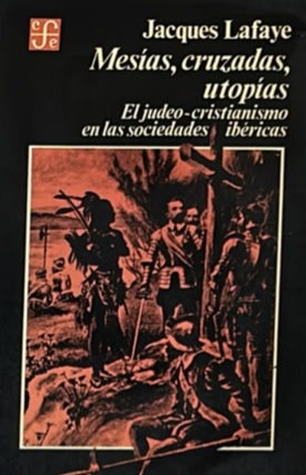 Mesías, cruzadas, utopías: El judeo-cristianismo en las sociedades ibéricas