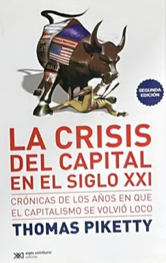 La crisis del capital en el siglo XXI: Crónicas de los años en que el capitalismo se volvió loco 