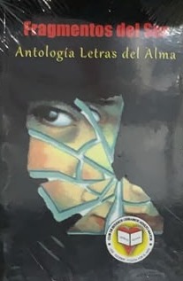 Fragmentos del Ser: Antología Letras del Alma