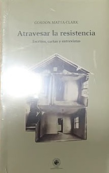 Atravesar la resistencia: Escritos, cartas y entrevistas