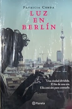 Luz en Berlín: Una ciudad dividida. El fin de una era. Ella esta ahí para contarlo