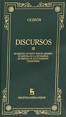 Discursos III: En defensa de sexto roscio amerino, en defensa de la ley manilia, en defensa de aulo cluencio, catilinarias / Tapa Dura