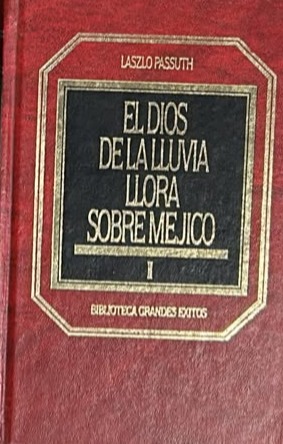 El dios de la lluvia llora sobre México I / Tapa Dura