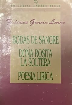 Bodas de sangre / Doña Rosita la soltera / Poesía lírica