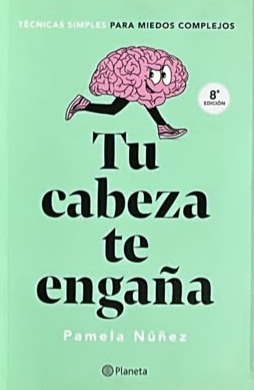 Tu cabeza te engaña: Técnicas simples para miedos complejos