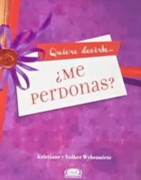 Quiero decirte... ¿Me perdonas? / Tapa Dura