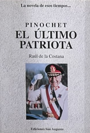 Pinochet: El último patriota
