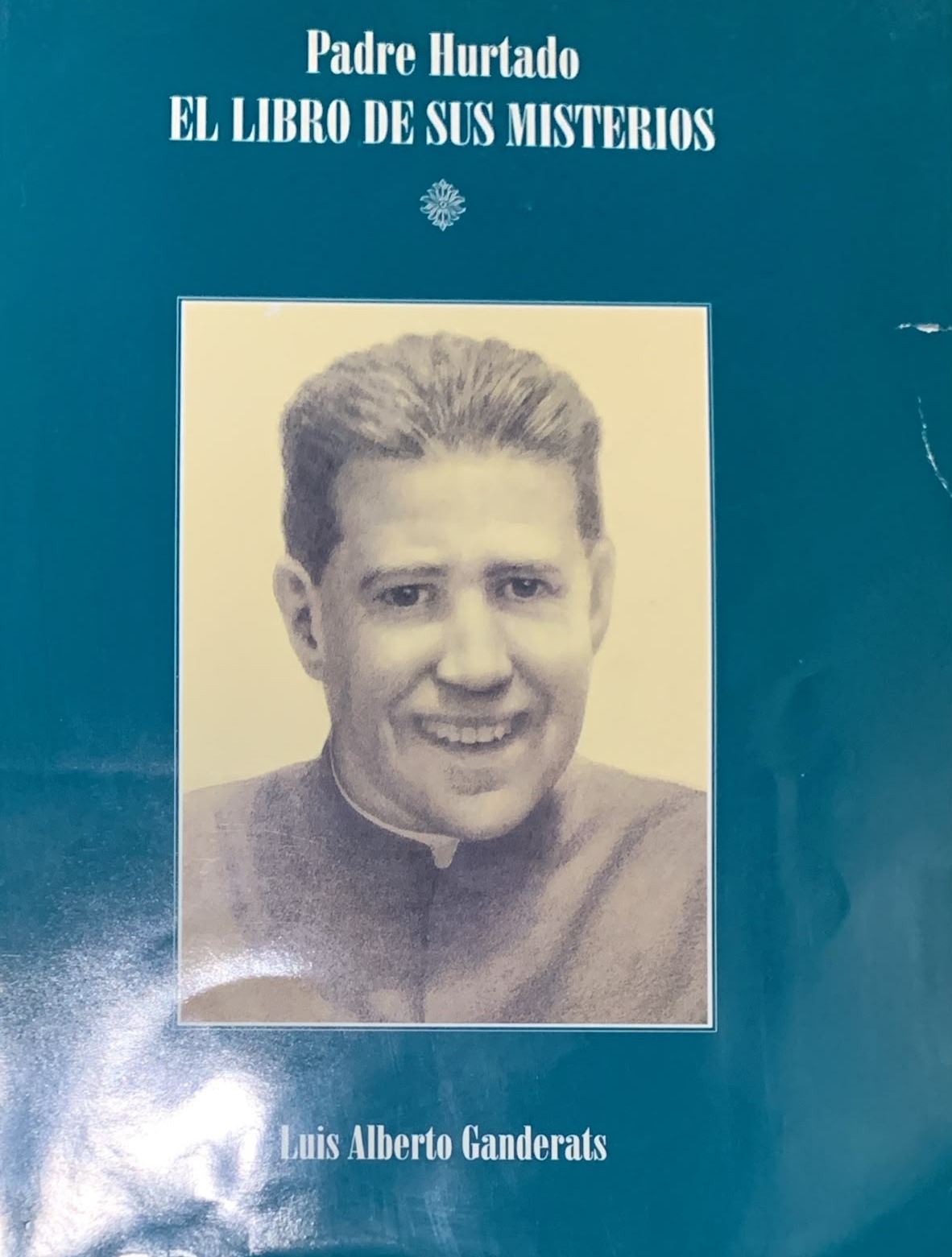 Padre Hurtado: El libro de sus misterios