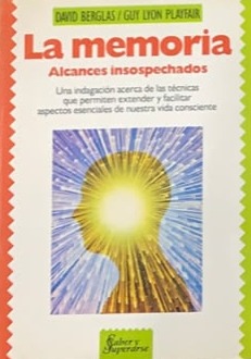 La memoria: Alcances insospechados (una indignación acerca de las técnicas que permiten extender y facilitar aspectos esenciales de nuestra vida consciente)