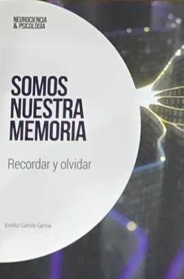 Somos nuestra memoria: Recordar y olvidar / Tapa Dura