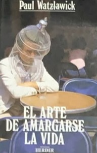 El arte de amargarse la vida / Tapa Dura