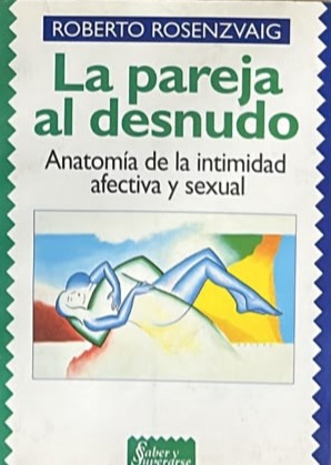 La pareja al desnudo: Anatomía de la intimidad afectiva y sexual