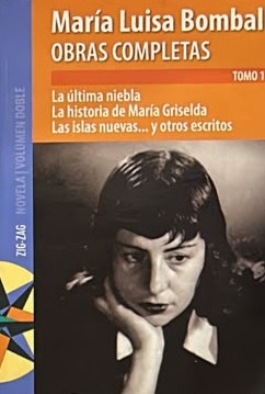 Obras completas – Tomo I: La última niebla · La historia de María Griselda · Las islas nuevas… y otros escritos