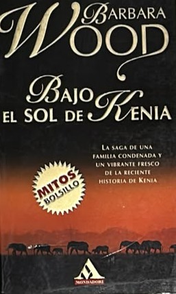 Bajo el sol de Kenia: La saga de una familia condenada y un vibrante fresco de la reciente historia de Kenia