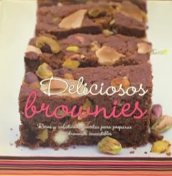 Deliciosos brownies: Ricas y sofisticadas recetas para preparar brownies irresistibles / Tapa Dura