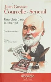 Jean Gustave Courcelle-Seneuil: Una obra para la libertad / Tapa Dura