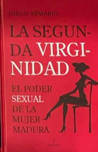 La segunda virginidad: El poder sexual de la mujer madura / Tapa Dura